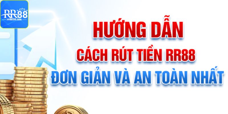 Cách thức rút tiền RR88 đúng đắn