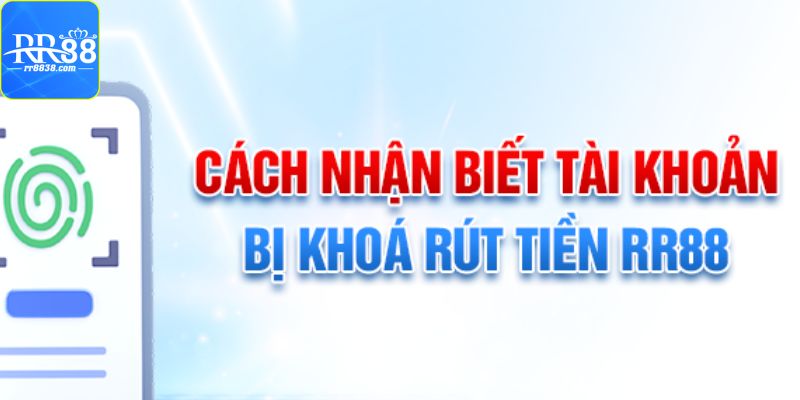 Hướng xử lý khi bị khóa rút tiền RR88