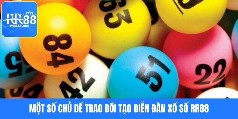 Các loại hình quay lô được bàn tán sôi nổi tại diễn đàn xổ số RR88