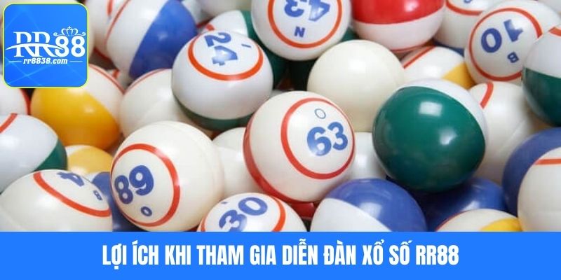 Tham gia diễn đàn xổ số RR88 để nhận được nhiều lợi ích