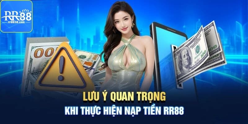 Điều cần chú ý khi nạp tiền RR88